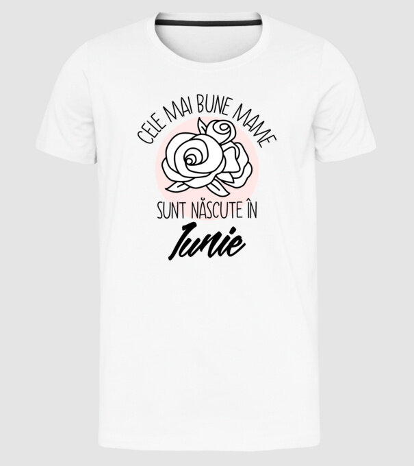 Cele mai bune mame sunt născute în Iunie model alb pe tricou