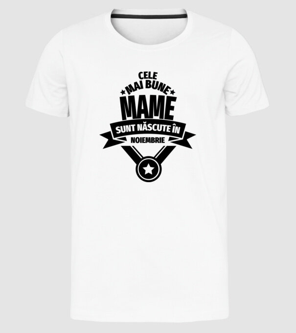 Cele mai bune mame sunt născute în noiembrie. model alb pe tricou