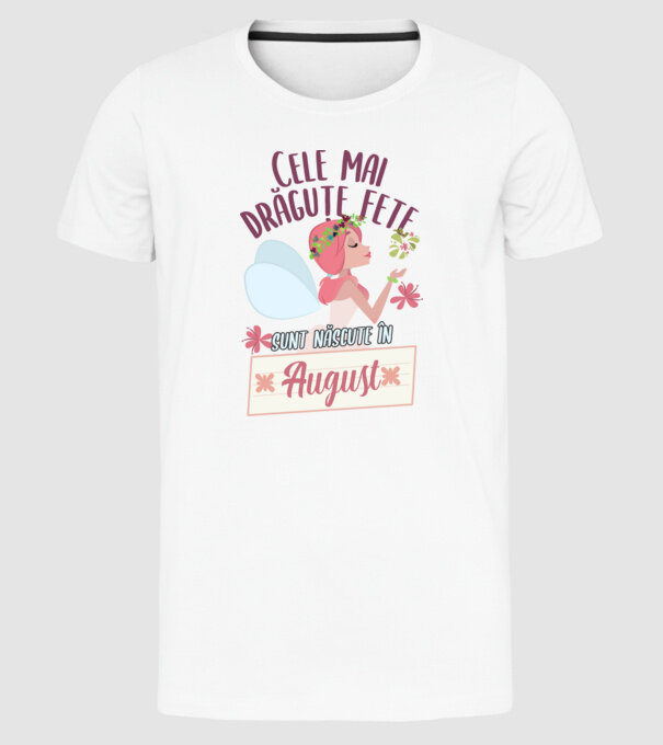 Cele mai drăguțe fete sunt născute în august. model alb pe tricou