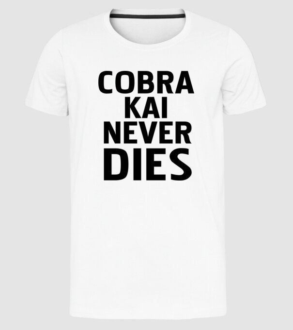 cobra kai never dies model alb pe tricou