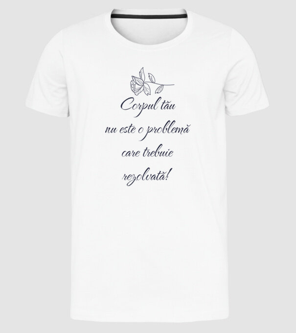 corpul tău nu este o problemă care trebuie rezolvată! model alb pe tricou