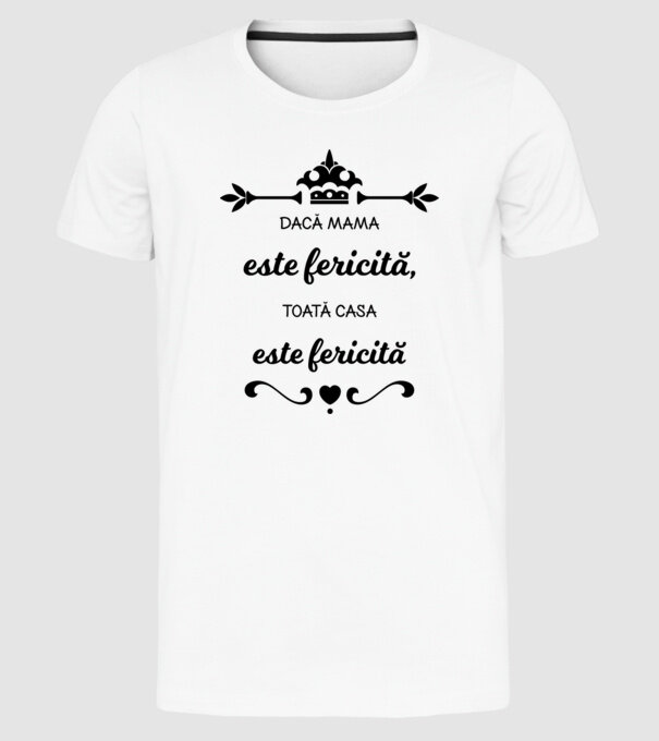 dacă mama este fericită, toată casa este fericită model alb pe tricou
