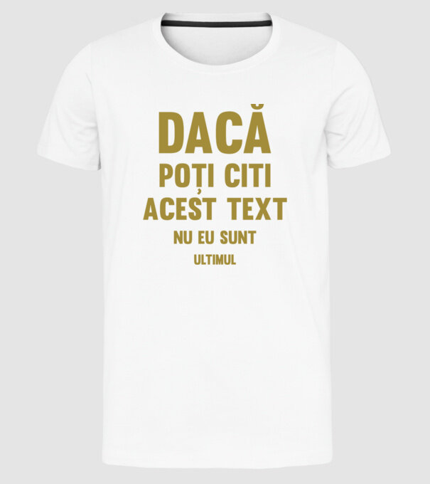 Dacă poți citi acest text, nu eu sunt ultimul model alb pe tricou