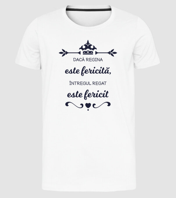 dacă regina este fericită, întregul regat este fericit model alb pe tricou