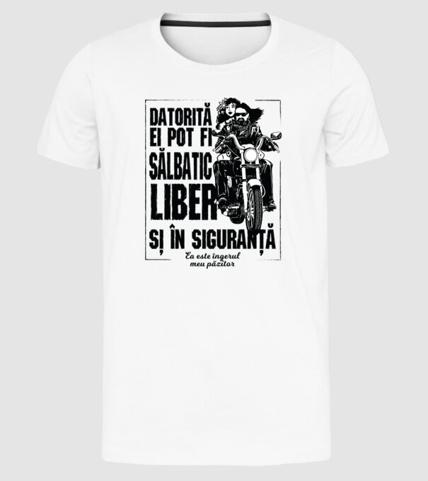 datorită lui pot fi sălbatică, liberă și în siguranță - el este îngerul meu păzitor model alb pe tricou