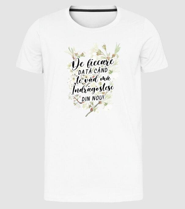 De fiecare dată când te văd mă îndrăgostesc din nou model alb pe tricou