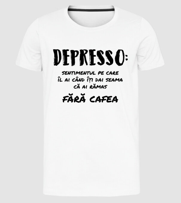 depresie: sentimentul pe care îl ai când îți dai seama că ai rămas fără cafea model alb pe tricou