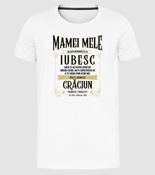 Mamei mele - nu uita niciodată că te iubesc - dacă ți-aș putea oferi un singur lucru, ar fi capacitatea de a te vedea prin ochii model alb pe tricou