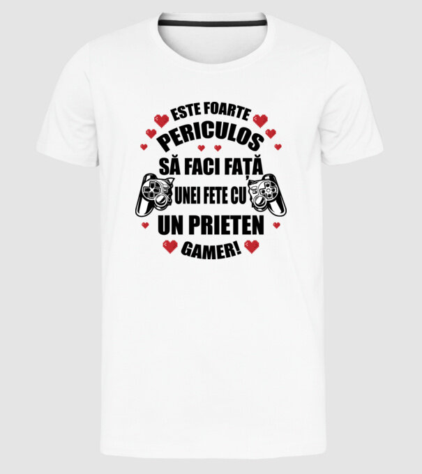 este foarte periculos să faci față unei fete cu un prieten gamer! model alb pe tricou