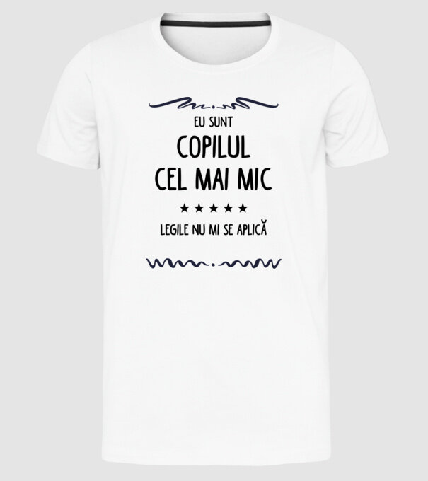 Eu sunt copilul cel mai mic, legile nu mi se aplică model alb pe tricou
