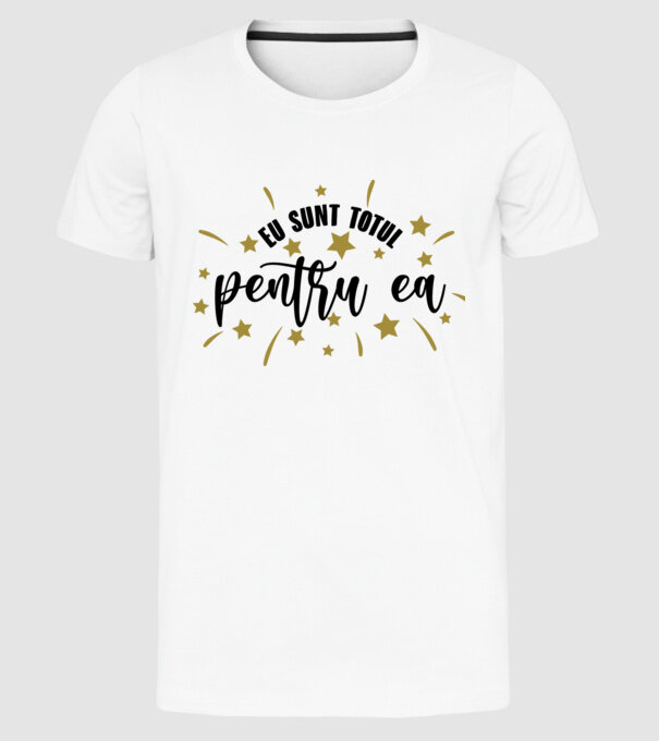 Eu sunt totul pentru el/ ea model alb pe tricou