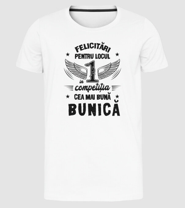 Felicitări pentru locul 1 în competiția Cea mai bună bunică! model alb pe tricou