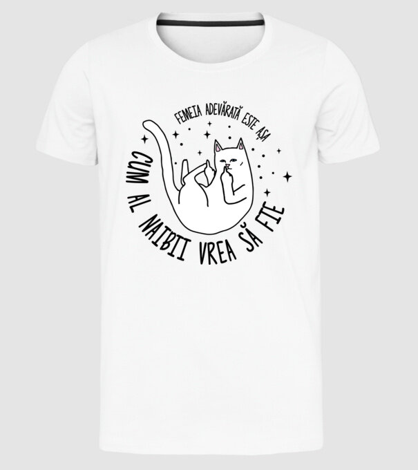 femeia adevărată este așa cum al naibii vrea să fie model alb pe tricou