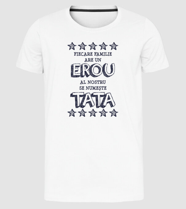Fiecare familie are un erou, al nostru se numește tata model alb pe tricou