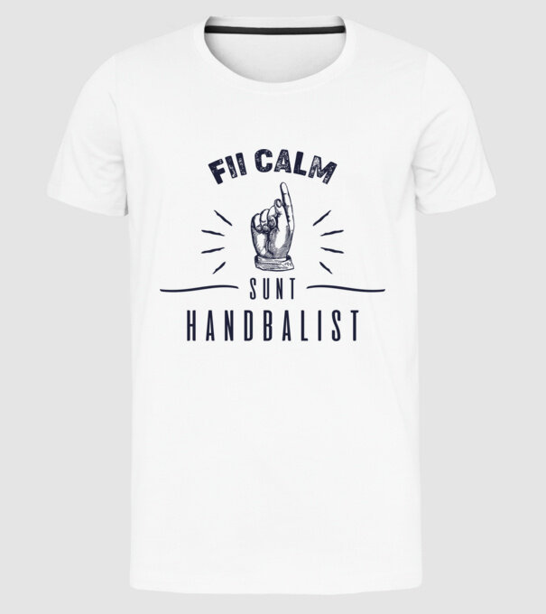 Fii calm, sunt HANDBALIST model alb pe tricou