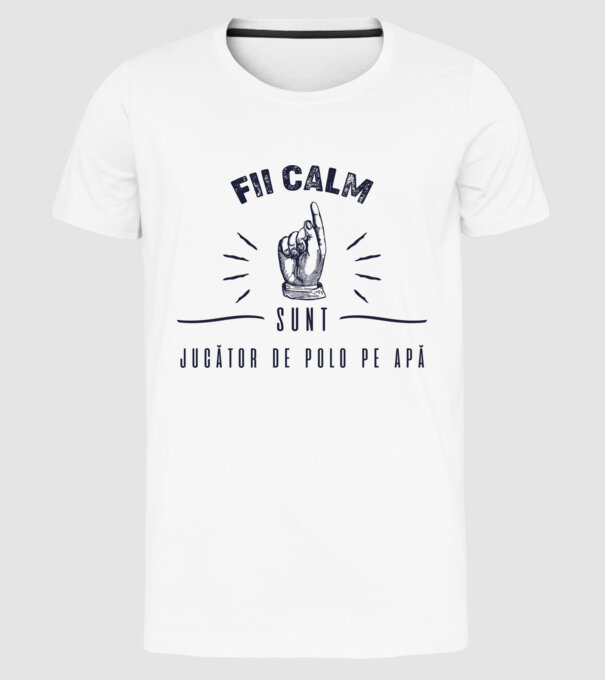 Fii calm, sunt JUCĂTOR DE POLO PE APĂ model alb pe tricou