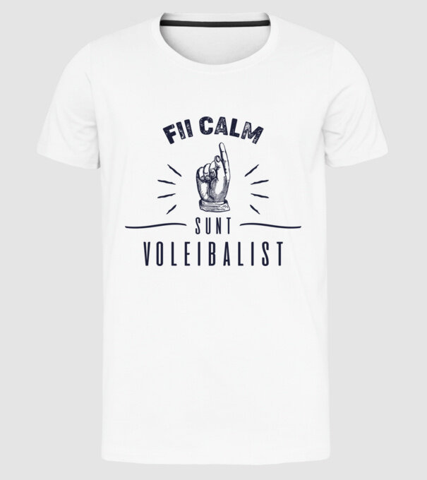 Fii calm, sunt VOLEIBALIST model alb pe tricou