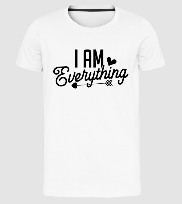 I am everything model alb pe tricou