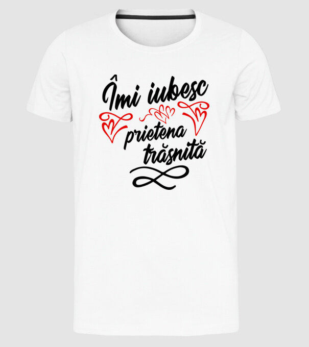 Îmi iubesc prietena trăsnită model alb pe tricou
