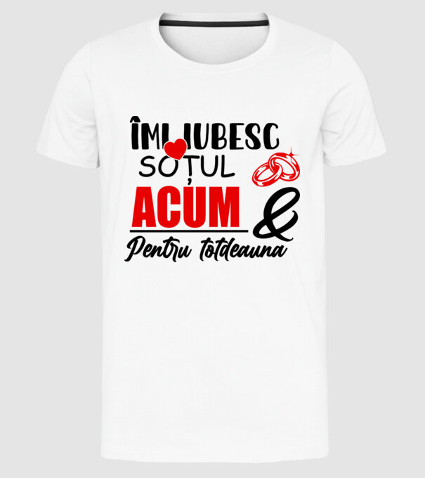 Îmi iubesc soțul acum & pentru totdeauna model alb pe tricou