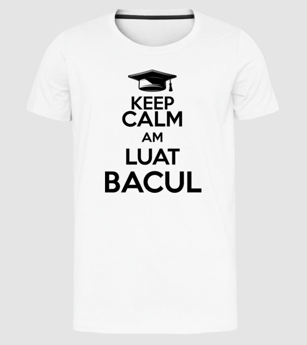 Keep calm, am luat bacul model alb pe tricou