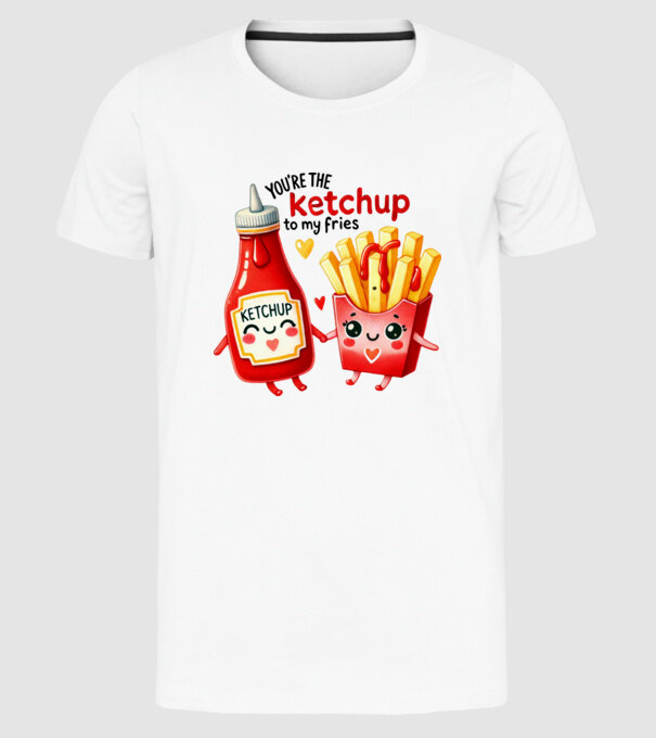Ketchup to my Fries model alb pe tricou