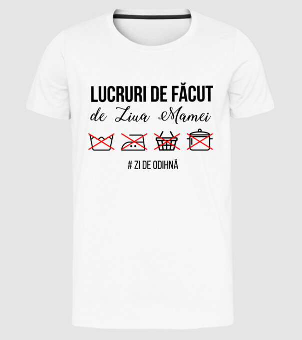 Lucruri de făcut de Ziua Mamei - # zi de odihnă model alb pe tricou