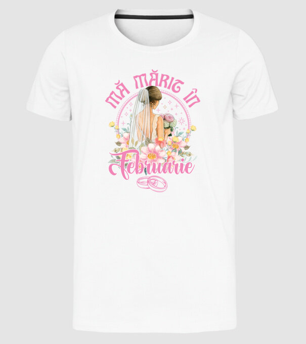 mă mărit - în februarie model alb pe tricou