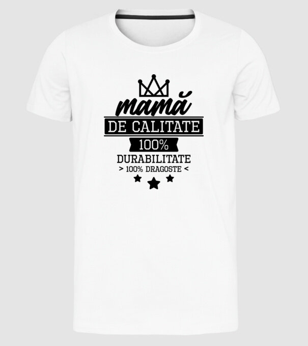 mamă de calitate, 100% durabilitate 100% dragoste model alb pe tricou