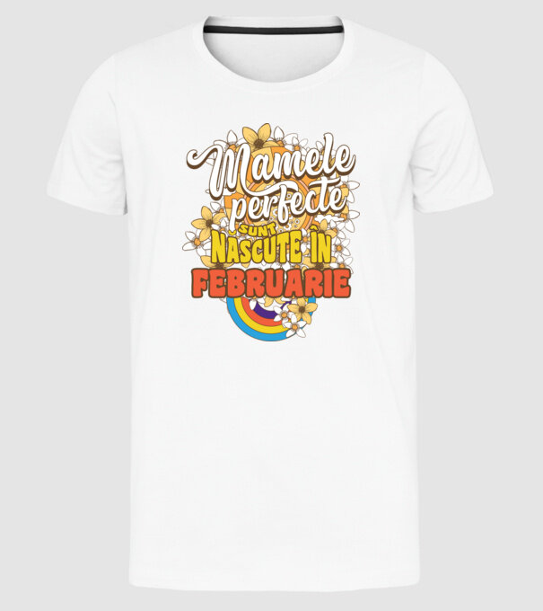 Mamele perfecte sunt născute în februarie. model alb pe tricou