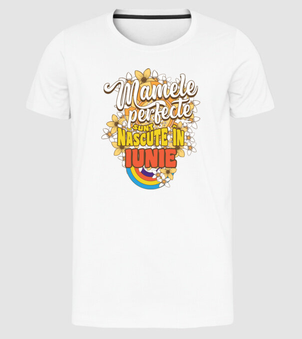 Mamele perfecte sunt născute în iunie. model alb pe tricou