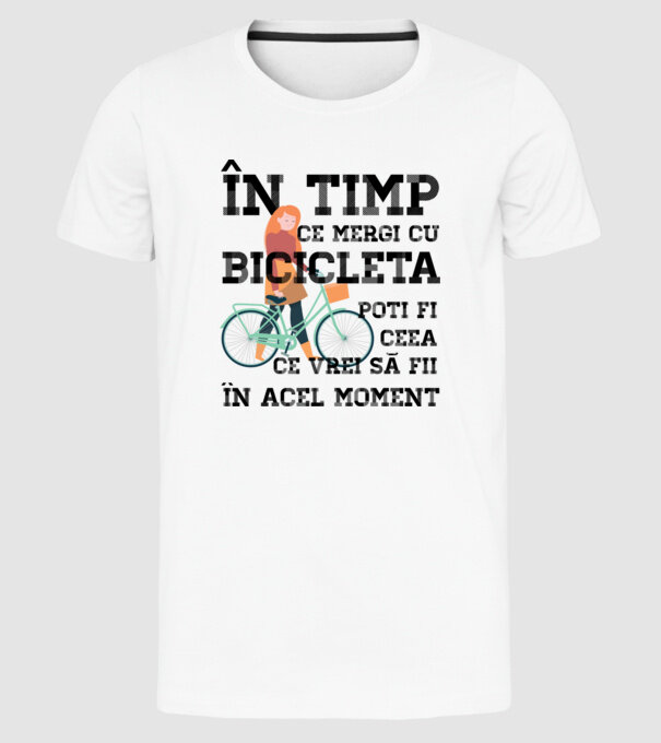 în timp ce mergi cu bicicleta poți fi ceea ce vrei să fii - în acel moment model alb pe tricou