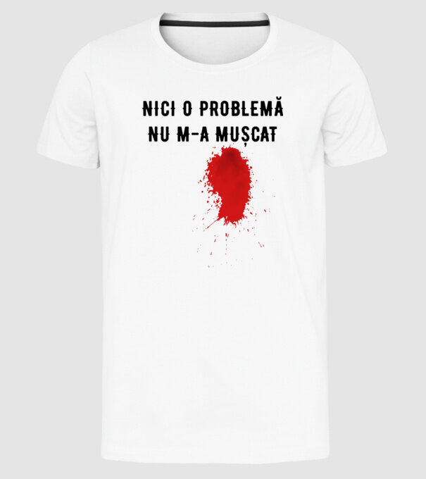 Nici o problemă, nu m-a mușcat model alb pe tricou