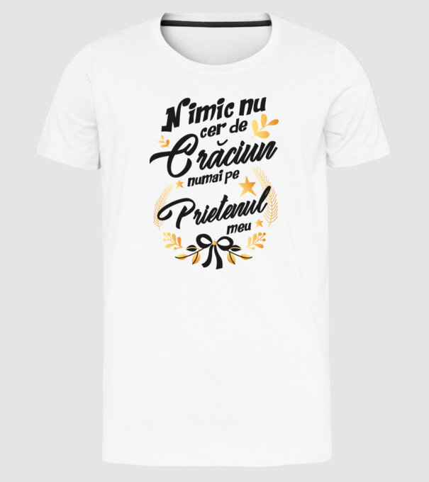 nimic nu cer de Crăciun, numai pe prietenul meu model alb pe tricou