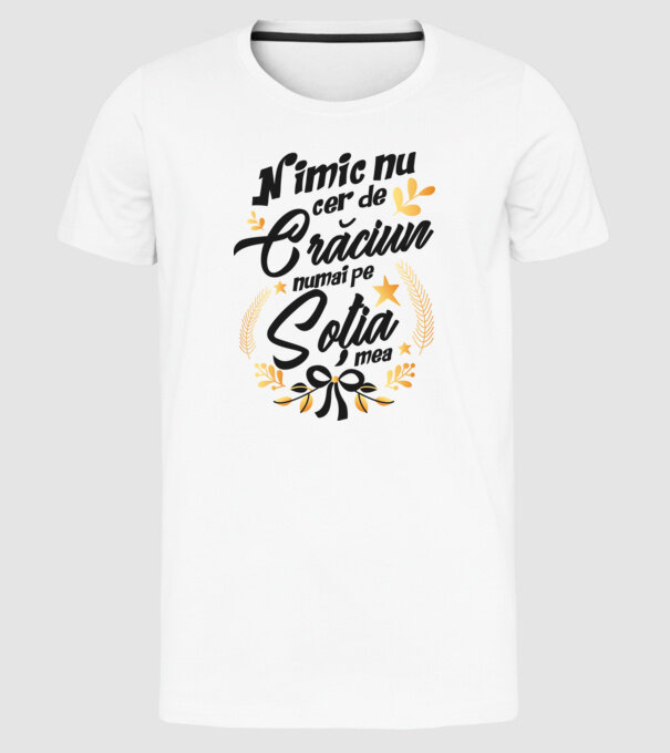 nimic nu cer de Crăciun, numai pe soția mea model alb pe tricou