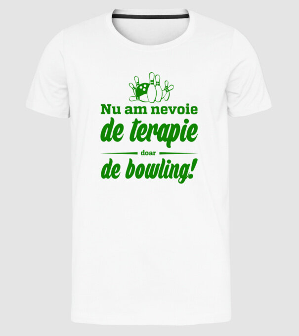 nu am nevoie de terapie doar de bowling model alb pe tricou