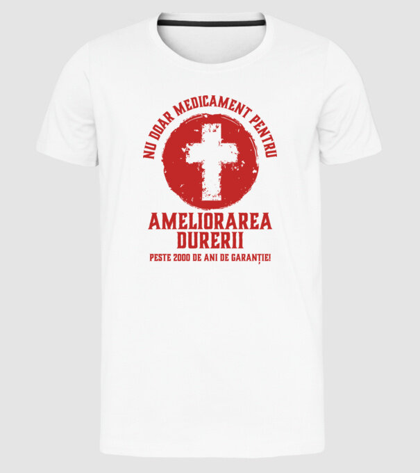 Nu doar medicament pentru ameliorarea durerii, peste 2000 de ani de garanție! model alb pe tricou