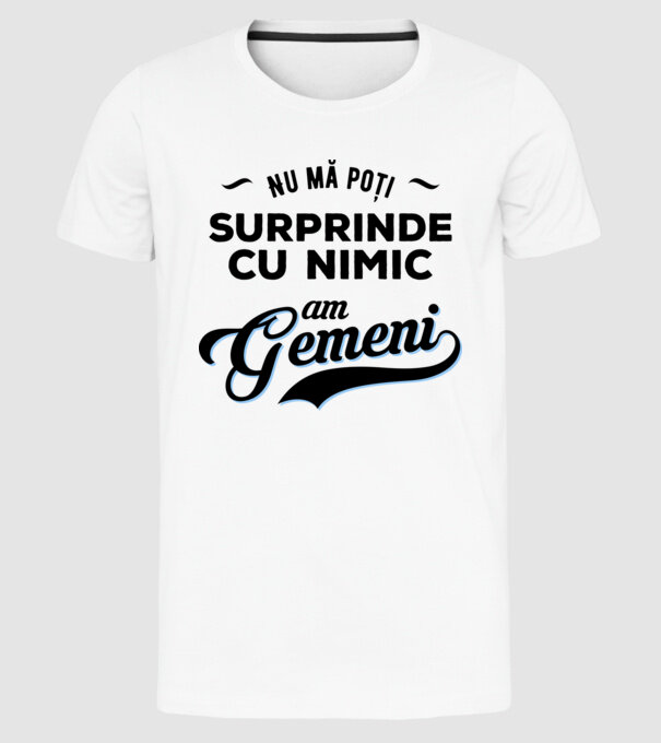 Nu mă poți surprinde cu nimic, am gemeni model alb pe tricou