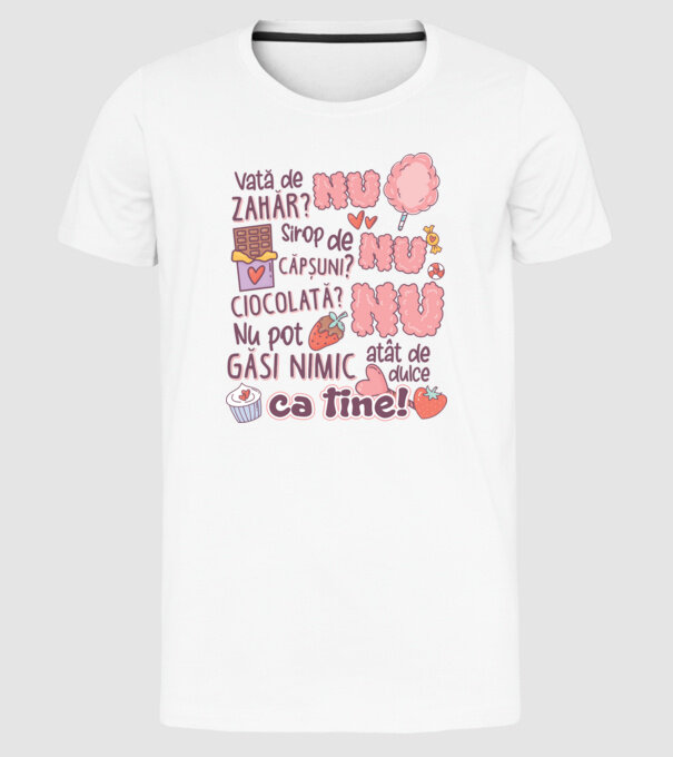 Nu pot găsi nimic-atât de dulce ca tine model alb pe tricou