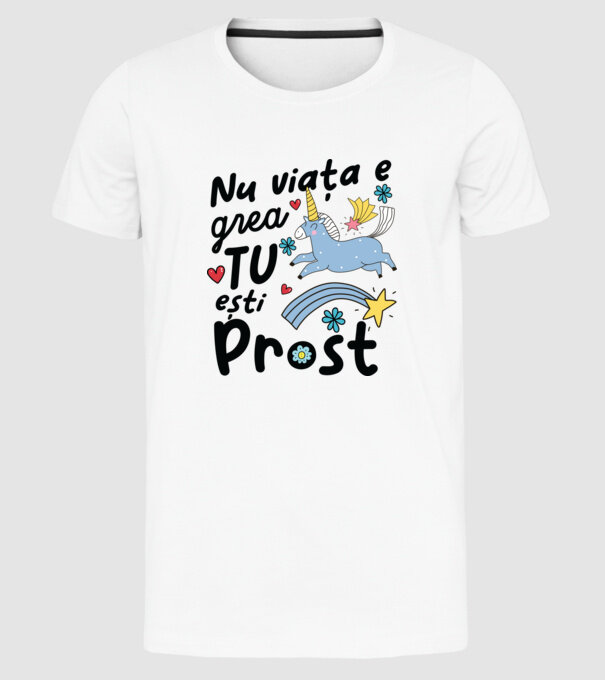 Nu viața e grea, tu ești prost model alb pe tricou