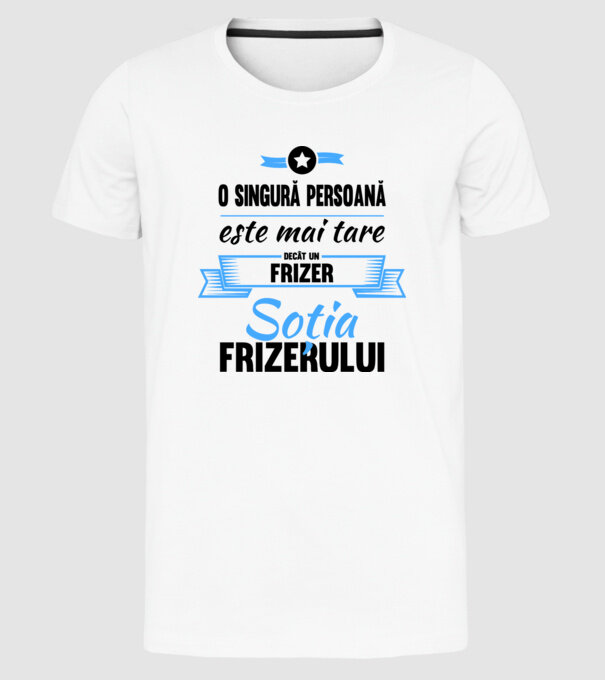 O singură persoană este mai tare decât un frizer, soția frizerului model alb pe tricou