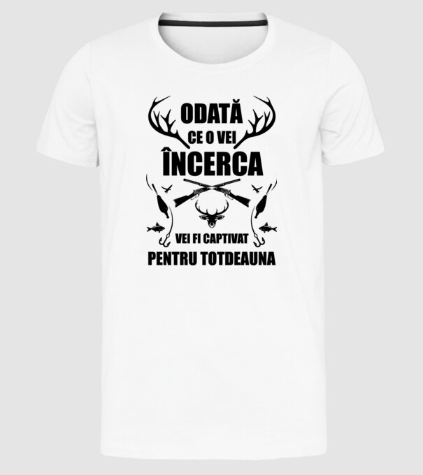 odată ce o vei încerca, vei fi captivat pentru totdeauna model alb pe tricou