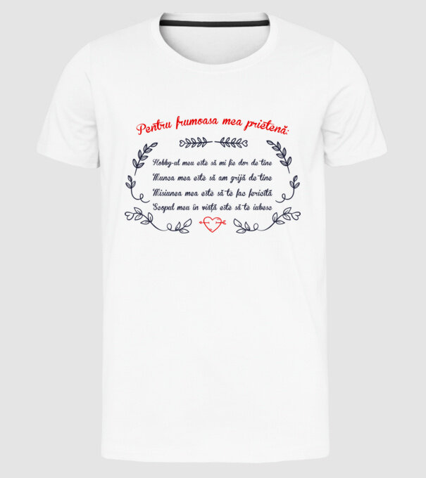 Pentru frumoasa mea prietenă: hobby-ul meu este să-mi fie dor de tine - munca mea este să am grijă de tine - misiunea mea este s model alb pe tricou
