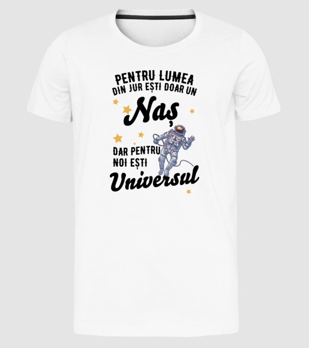 Pentru lumea din jur ești doar o naș, dar pentru noi ești întreaga lume 02 (2) model alb pe tricou