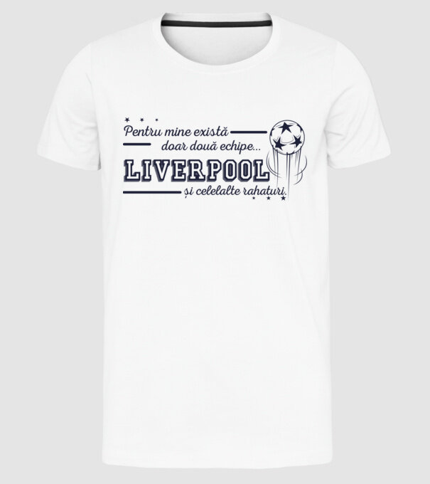 Pentru mine există doar două echipe, Liverpool și celelalte rahaturi model alb pe tricou