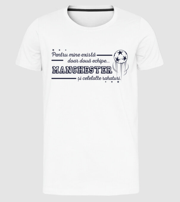 Pentru mine există doar două echipe, Manchester și celelalte rahaturi model alb pe tricou