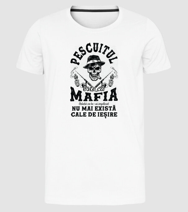 Pescuitul este ca mafia, odată ce te-ai implicat, nu mai există cale de ieșire model alb pe tricou