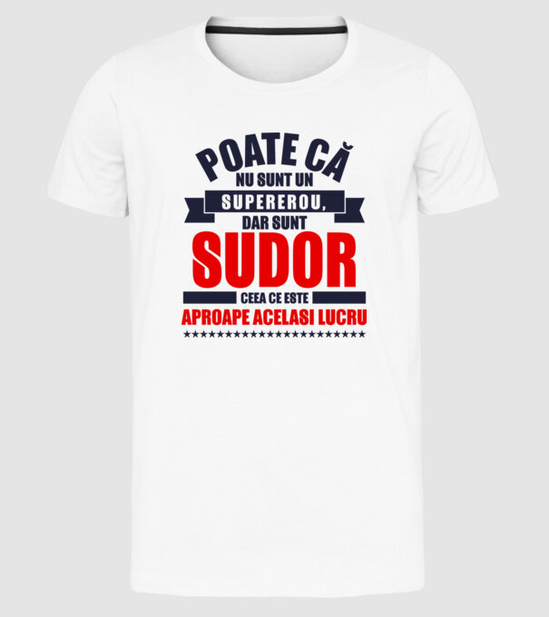 Poate că nu sunt un supererou, dar sunt SUDOR, ceea ce este aproape același lucru model alb pe tricou