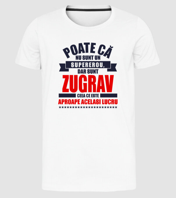 Poate că nu sunt un supererou, dar sunt ZUGRAV, ceea ce este aproape același lucru model alb pe tricou