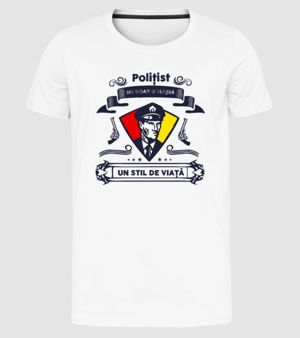 Polițist - Nu doar o slujbă - Un stil de viață model alb pe tricou
